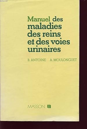 Bild des Verkufers fr MANUEL DES MALADIES DES REINS ET DES VOIES URINAIRES zum Verkauf von Le-Livre