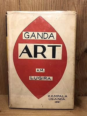 GANDA ART A Study of the Ganda Mentality with Respect to Possibilities of Acculturation in Christ...