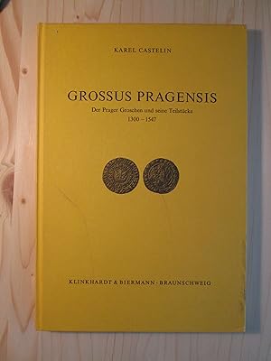 Grossus Pragensis : der Prager Groschen und seine Teilstücke, 1300-1547