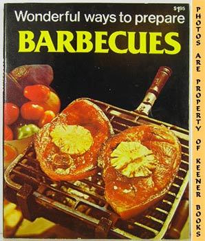 Seller image for Wonderful Ways To Prepare Barbecues: Wonderful Ways To Prepare Series for sale by Keener Books (Member IOBA)
