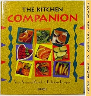 Bild des Verkufers fr The Kitchen Companion : Your Seasonal Guide To Delicious Recipes zum Verkauf von Keener Books (Member IOBA)