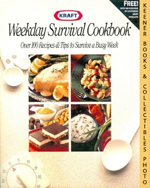 Weekday Survival Cookbook : Over 100 Recipes & Tips To Survive A Busy Week