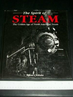 The Spirit of Steam: The Golden Age of North American Steam