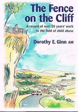Imagen del vendedor de The Fence on the Cliff: A record of over 20 years' work in the field of child abuse a la venta por Fine Print Books (ABA)