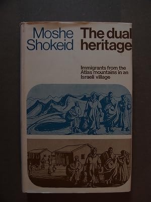 Immagine del venditore per The Dual Heritage Immigrants from the Atlas Mountains in an Israeli Village venduto da George Kelsall Booksellers, PBFA, BA