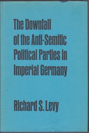 Seller image for The Downfall of the Anti-Semitic Political Parties in Imperial Germany for sale by Nighttown Books