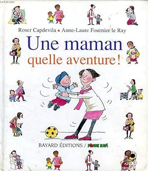Bild des Verkufers fr UNE MAMAN, QUELLE AVENTURE ! zum Verkauf von Le-Livre