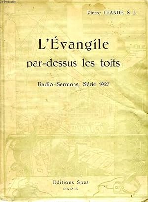 Image du vendeur pour L'EVANGILE PAR-DESUS LES TOITS, RADIO-SERMONS, SERIE 1927 mis en vente par Le-Livre