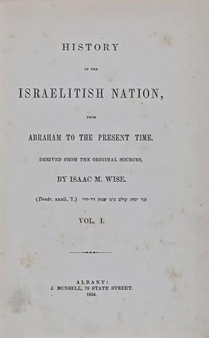 Seller image for History of the Israelitish Nation, from Abraham to the Present Time, Derived from the Original Sources. Vol. I (Complete Series) for sale by ERIC CHAIM KLINE, BOOKSELLER (ABAA ILAB)