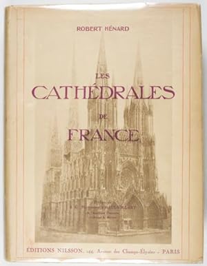 Les Cathédrales de France: Ouvrage Publié Avec la Haute Approbation de Son Eminence le Cardinal L...