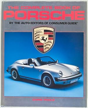 The Complete Book of Porsche by the Auto Editors of Consumer Guide