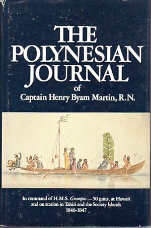 Imagen del vendedor de The Polynesian Journal. In Command of H.M.S. Grampus - 50 Guns at Hawaii and on Station in Tahiti and the Society Islands, August 1846 to August 1847. a la venta por Asia Bookroom ANZAAB/ILAB