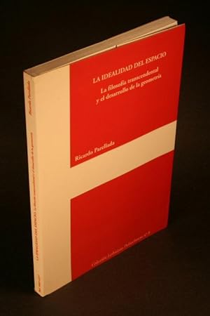 Imagen del vendedor de La idealidad del espacio : filosofa transcendental y el desarrollo de la geometra. a la venta por Steven Wolfe Books