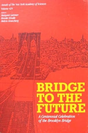 Seller image for Bridge to the Future: A Centennial Celebration of the Brooklyn Bridge for sale by 20th Century Lost & Found