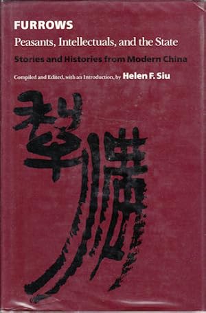 Immagine del venditore per Furrows. Peasants, Intellectuals, and the State. Stories and Histories from Modern China. venduto da Asia Bookroom ANZAAB/ILAB
