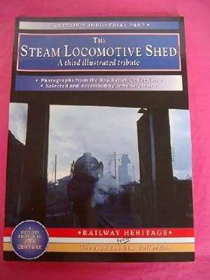 The Steam Locomotive Shed : A Third Illustrated Tribute