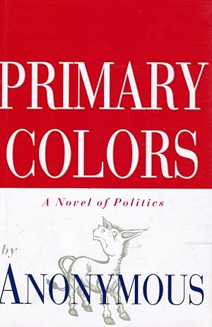 Primary Colors: a Novel of Politics