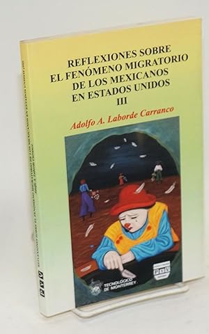 Image du vendeur pour Reflexiones sobre el fnomeno migratorio de los Mexicanos en Estados Unidos III mis en vente par Bolerium Books Inc.