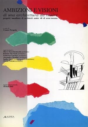 Seller image for Ambizioni e visioni di una architettura da venire. Progetti/ Manifesti di architetti under 40 di area Toscana. for sale by FIRENZELIBRI SRL