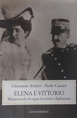 Immagine del venditore per Elena e Vittorio. Mezzo secolo di Regno tra storia e diplomazia. venduto da FIRENZELIBRI SRL