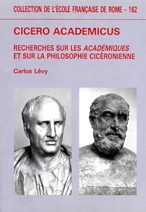 Bild des Verkufers fr Cicero academicus. Recherches sur les Acadmiques et sur la philosophie cicronienne. zum Verkauf von FIRENZELIBRI SRL