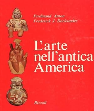 Image du vendeur pour L'arte dell' antica america (200 a.C.-1500 d.C). mis en vente par FIRENZELIBRI SRL