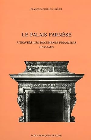 Imagen del vendedor de Le Palais Farnse  travers les documents financiers (1535-1612). a la venta por FIRENZELIBRI SRL