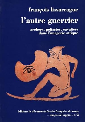 Imagen del vendedor de L'autre guerrier. Archers, peltastes, cavaliers dans l'imagerie attique. a la venta por FIRENZELIBRI SRL