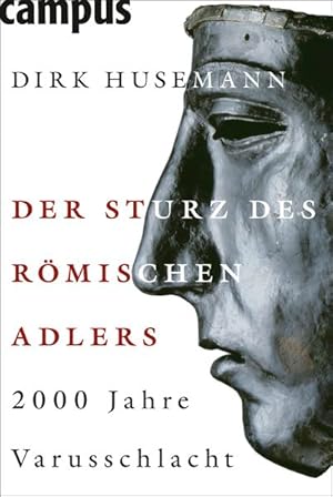 Der Sturz des Römischen Adlers : 2000 Jahre Varusschlacht.