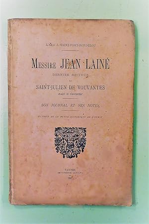 Messire Jean LAINE, dernier Recteur de St-Julien de Vouvantes, avant le Concordat. Son journal et...
