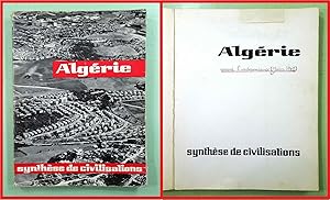 ALGERIE. Synthèse de civilisations. Algérie moderne et Algérie traditionnelle. L'Algérie à la vei...