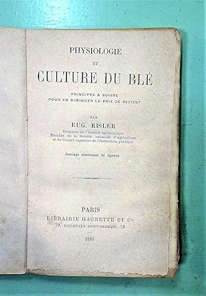 Physiologie et culture du blé. Principes à suivre pour en diminuer le prix de revient.