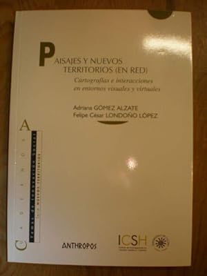 Paisajes y nuevos territorios ( en red). Cartografías e interacciones en entornos visuales y virt...