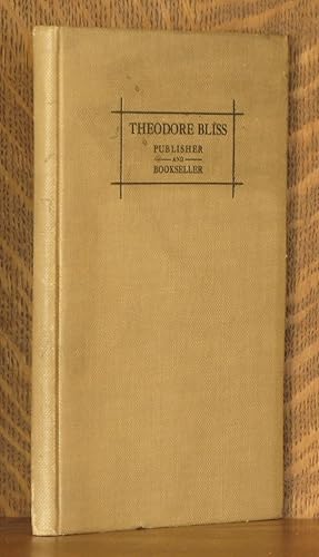 Seller image for THEODORE BLISS, PUBLISHER AND BOOKSELLER ~ A Study of Character and Life In the Middle. Of the XIX Century for sale by Andre Strong Bookseller