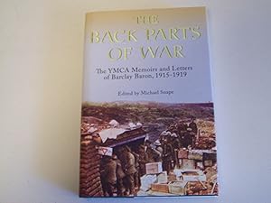 Seller image for The Back Parts of War: The YMCA Memoirs and Letters of Barclay Baron, 1915 to 1919 for sale by Rodney Rogers