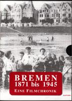 Bild des Verkufers fr Bremen 1871 bis 1945 - Eine Filmchronik zum Verkauf von Der Ziegelbrenner - Medienversand