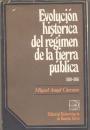 Evolución Histórica Del Regimen de La Tierra Pública. 1810 - 1916.