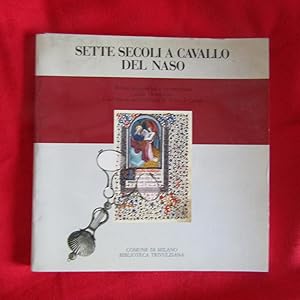 Imagen del vendedor de Sette secoli a cavallo del naso Mostra iconografica e documentaria dalla Trivulziana e dal Museo dell'Occhiale di Pieve di Cadore a la venta por Antonio Pennasilico