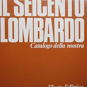 Imagen del vendedor de Il Seicento Lombardo Saggi introduttivi - Catalogo dei dipinti e delle sculture - Catalogo dei disegni,libri, stampe ( tre volumi ) a la venta por Antonio Pennasilico