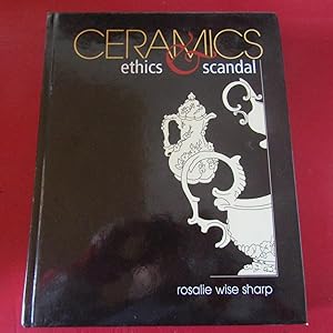 Seller image for Ceramics and ethic scandal Stories of social life in 18th century England as context for the sharp collection of pottery and porcelains for sale by Antonio Pennasilico