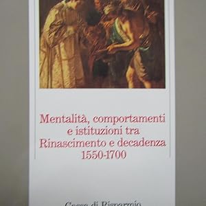 Imagen del vendedor de Mentalit, comportamenti e Istituzioni tra Rinascimento e decadenza 1550 - 1700 a la venta por Antonio Pennasilico