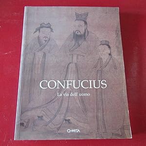 Bild des Verkufers fr Confucius La via dell'uomo Grande Esposizione della Cultura Confuciana zum Verkauf von Antonio Pennasilico