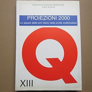 Imagen del vendedor de XIII Quadriennale Proiezioni 2000 - Lo spazio delle arti visive nella civilt multimediale a la venta por Antonio Pennasilico