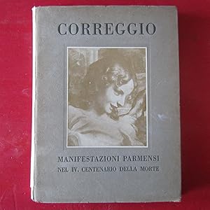 Seller image for Correggio Manifestazioni parmensi nel IV centenario della morte del Correggio 21 aprile 28 ottobre XIII for sale by Antonio Pennasilico