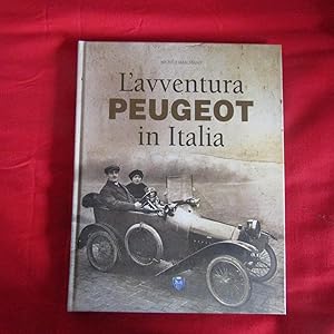 Imagen del vendedor de L'avventura Peugeot in Italia Dal 1893 a oggi: un secolo.e ancora ! a la venta por Antonio Pennasilico