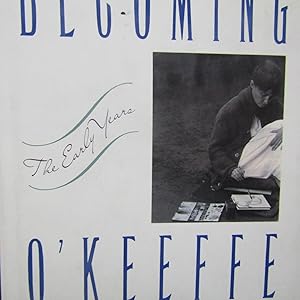 Seller image for Becoming O'Keeffe The Early Years for sale by Antonio Pennasilico