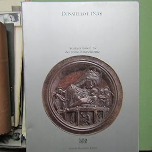 Seller image for Donatello e i Suoi Scultura Fiorentina del Primo Rinascimento for sale by Antonio Pennasilico