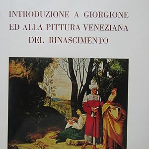 Seller image for Introduzione a Giorgione ed alla Pittura Veneziana del Rinascimento for sale by Antonio Pennasilico