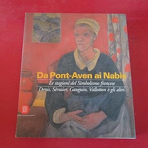 Imagen del vendedor de Da Pont- Aven ai Nabis Le stagioni del Simbolismo francese Denis, Srusier, Gauguin, Vallotton e gli altri a la venta por Antonio Pennasilico