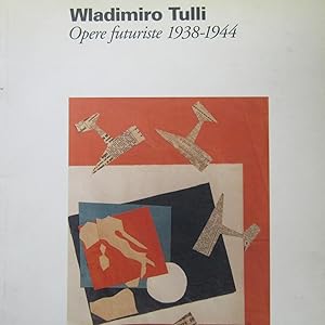 Seller image for Wladimiro Tulli Opere futuriste 1938-1944 for sale by Antonio Pennasilico